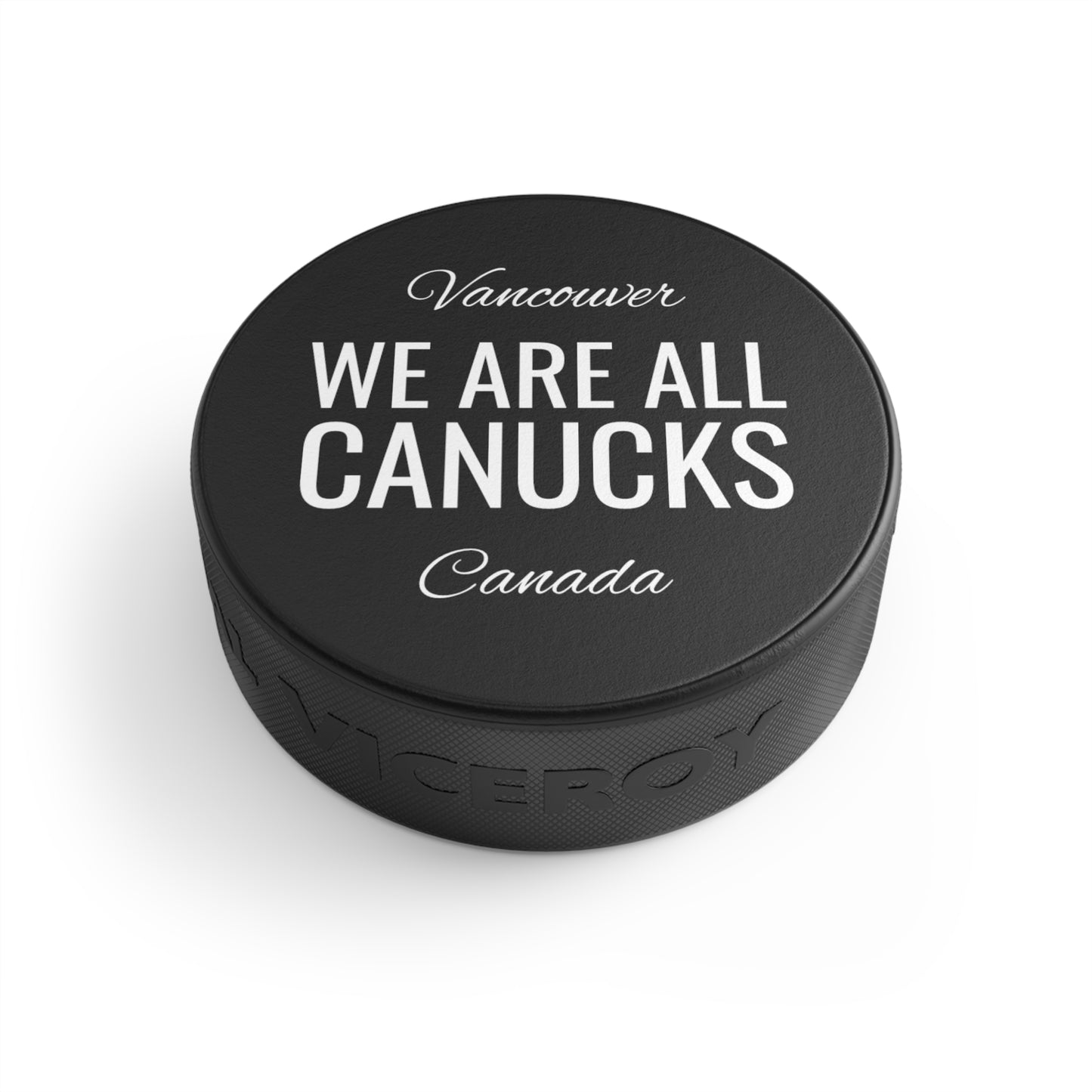 Vancouver, Canada "WE Are ALL CANUCKS" Hockey Puck